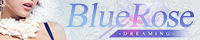 BLUE ROSE−DREAMING−